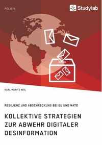 Kollektive Strategien zur Abwehr digitaler Desinformation. Resilienz und Abschreckung bei EU und NATO