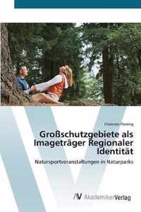 Grossschutzgebiete als Imagetrager Regionaler Identitat