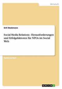 Social Media Relations - Herausforderungen und Erfolgsfaktoren fur NPOs im Social Web