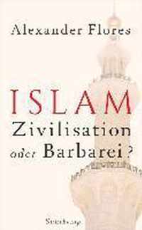 Islam - Zivilisation oder Barbarei?