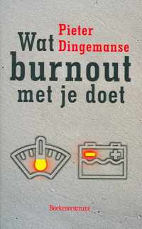 Wat... met je doet  -   Wat burnout met je doet