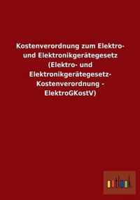 Kostenverordnung zum Elektro- und Elektronikgerategesetz (Elektro- und Elektronikgerategesetz-Kostenverordnung - ElektroGKostV)