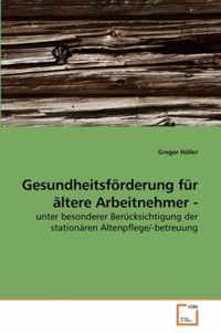 Gesundheitsfoerderung fur altere Arbeitnehmer -