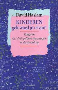 KINDEREN GEK WORD JE ERVAN