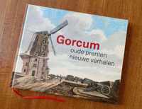 Gorcum: Oude prenten  Nieuwe verhalen