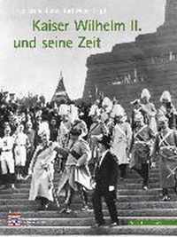 Kaiser Wilhelm II. Und Seine Zeit