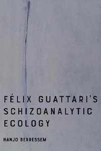 Felix Guattari's Schizoanalytic Ecology