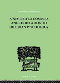 Neglected Complex and Its Relation to Freudian Psychology