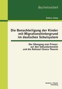 Die Benachteiligung der Kinder mit Migrationshintergrund im deutschen Schulsystem: Der Übergang vom Primar- auf den Sekundarbereich und die Rational C