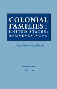 Colonial Families of the United States of America. in Seven Volumes. Volume VII