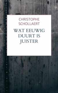 Wat eeuwig duurt is juister - Christophe Schollaert - Paperback (9789403657325)