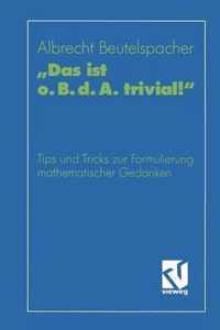 "Das ist o. B. d. A. trivial!"