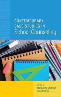 Contemporary Case Studies in School Counseling