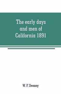 The early days and men of California 1891