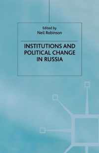 Institutions and Political Change in Russia