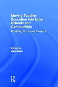 Moving Teacher Education into Urban Schools and Communities