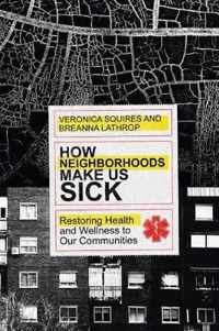 How Neighborhoods Make Us Sick