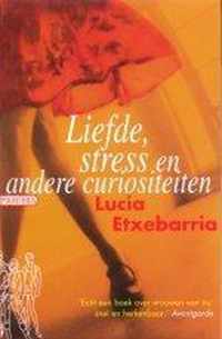 Liefde, Stress En Andere Curiositeiten