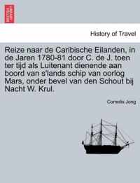 Reize naar de caribische eilanden, in de jaren 1780-81 door c. de j. toen ter tijd als luitenant dienende aan boord van s'lands schip van oorlog mars, onder bevel van den schout bij nacht w. krul.