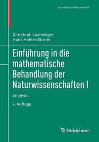 Einfuehrung in die mathematische Behandlung der Naturwissenschaften I