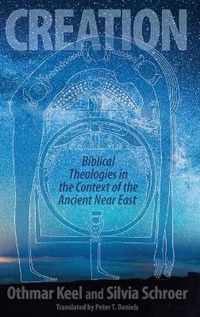 Creation Biblical Theology in the Context of Ancient Near Eastern Religion