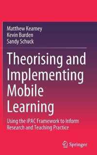 Theorising and Implementing Mobile Learning