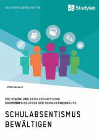 Schulabsentismus bewaltigen. Politische und gesellschaftliche Rahmenbedingungen der Schulverweigerung