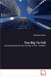 Too Big To Fail