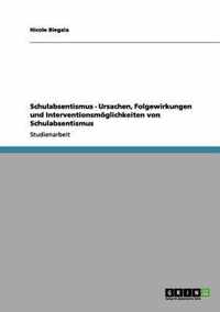 Schulabsentismus - Ursachen, Folgewirkungen und Interventionsmoeglichkeiten von Schulabsentismus