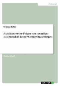 Sozialisatorische Folgen von sexuellem Missbrauch in Lehrer-Schuler Beziehungen