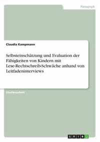 Selbsteinschatzung und Evaluation der Fahigkeiten von Kindern mit Lese-Rechtschreib-Schwache anhand von Leitfadeninterviews