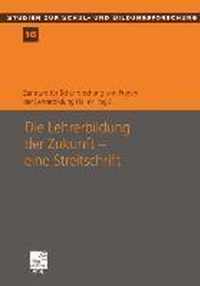 Die Lehrerbildung Der Zukunft -- Eine Streitschrift