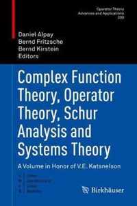 Complex Function Theory, Operator Theory, Schur Analysis and Systems Theory