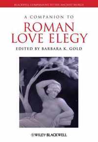 A Companion to Roman Love Elegy