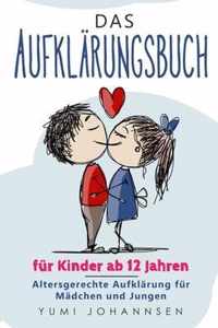 Das Aufklarungsbuch fur Kinder ab 12 Jahren