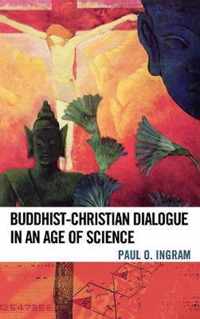 Buddhist-Christian Dialogue in an Age of Science