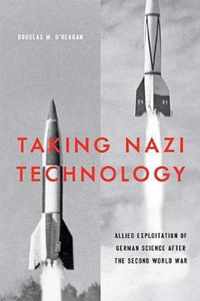 Taking Nazi Technology  Allied Exploitation of German Science after the Second World War