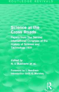 Science at the Cross Roads (Routledge Revivals): Papers from the Second International Congress of the History of Science and Technology 1931