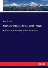 Fragments of Science for Unscientific People