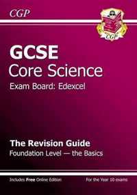 GCSE Core Science Edexcel Revision Guide - Foundation the Basics (with Online Edition)