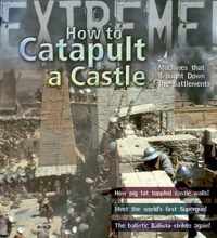 Extreme Science: How To Catapult A Castle