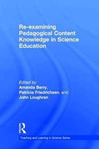 Re-Examining Pedagogical Content Knowledge in Science Education