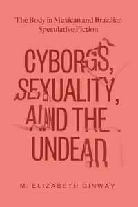 Cyborgs, Sexuality, and the Undead