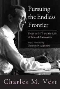 Pursuing the Endless Frontier - Essays on MIT and the Role of Research Universities