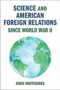 Science and American Foreign Relations since World War II