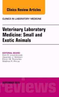 Veterinary Laboratory Medicine: Small and Exotic Animals, An Issue of Clinics in Laboratory Medicine