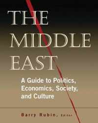 The Middle East: A Guide to Politics, Economics, Society and Culture