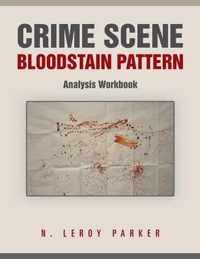 Crime Scene Bloodstain Pattern Analysis Workbook