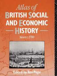 Atlas of British Social and Economic History Since C.1700