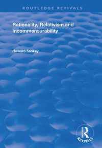 Rationality, Relativism and Incommensurability